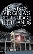 Haunts of Virginia's Blue Ridge Highlands