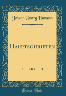 Hauptschriften (Classic Reprint)