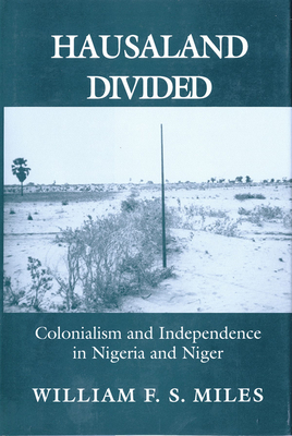 Hausaland Divided: The Politics of the U.S. Strategic Bomber Program - Miles, William F S