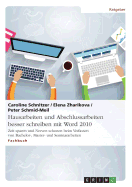 Hausarbeiten und Abschlussarbeiten besser schreiben mit Word 2010: Zeit sparen und Nerven schonen beim Verfassen von Bachelor-, Master- und Seminararbeiten