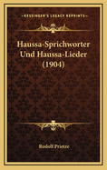 Haussa-Sprichworter Und Haussa-Lieder (1904)