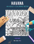 Havana: AN ADULT COLORING BOOK: A Havana Coloring Book For Adults