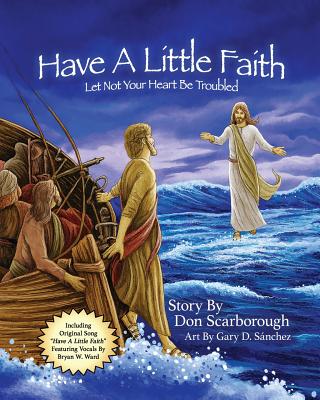 Have A Little Faith - Scarborough, Don, and Sanchez, Gary D, and Ward, Bryan W