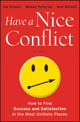 Have a Nice Conflict - Scudder, Tim, and Patterson, Michael, and Mitchell, Kent