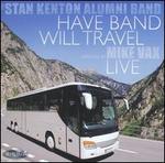 Have Band Will Travel - The Stan Kenton Alumni Band