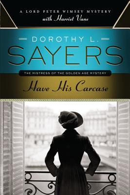 Have His Carcase: A Lord Peter Wimsey Mystery with Harriet Vane - Sayers, Dorothy L
