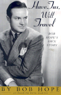 Have Tux, Will Travel: Bob Hope's Own Story