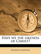 Have We the Likeness of Christ?