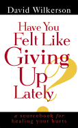 Have you felt like giving up lately?
