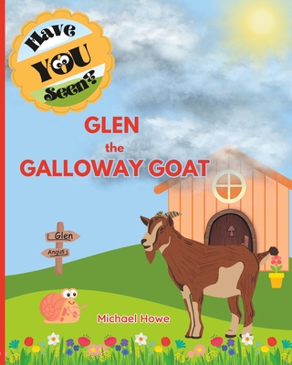 "Have YOU Seen?" Glen the Galloway Goat? - Howe, Michael