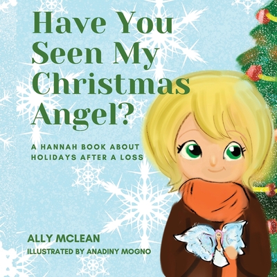 Have You Seen My Christmas Angel?: A Hannah Book About Holidays After a Loss - McLean, Ally