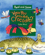 Have You Seen the Crocodile?: Read and Share