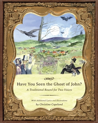 Have You Seen the Ghost of John?: A Traditional Round for Two Voices - Copeland, Christine, and Weeks (Designer)