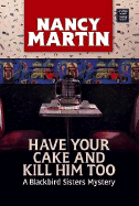 Have Your Cake and Kill Him Too - Martin, Nancy