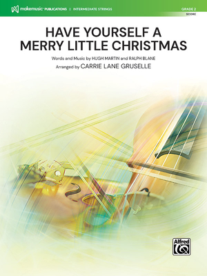 Have Yourself a Merry Little Christmas: Conductor Score - Martin, Hugh (Composer), and Blane, Ralph (Composer), and Gruselle, Carrie Lane (Composer)