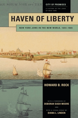 Haven of Liberty: New York Jews in the New World, 1654-1865 - Rock, Howard B.