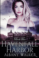 Havenfall Harbor Book Two: Paranormal M?nage Romance MFM