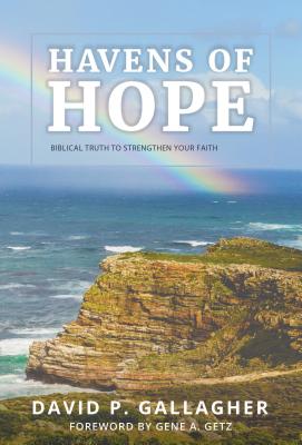 Havens of Hope: Biblical Truth to Strengthen Your Faith - Gallagher, David