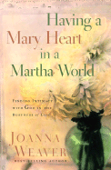 Having a Mary Heart in a Martha World (Gift Edition): Finding Intimacy with God in the Busyness of Life