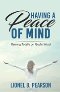 Having A Peace of Mind: Relying Totally on God's Word