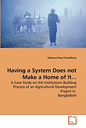 Having a System Does Not Make a Home of It...