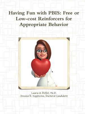 Having Fun with PBIS: Free or No-cost Reinforcers for Appropriate Behavior - Riffel, Laura A, and Eggleston, Doctoral Candidate Jessica R