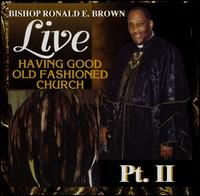 Having Good Old Fashioned Church, Vol. 2 [CD] - Bishop Ronald Brown
