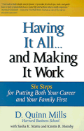 Having It All ... and Making It Work: Six Steps for Putting Both Your Career and Your Family First - Mills, Daniel Quinn, and Mattu, Sasha K, and Hornby, Kristin R