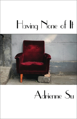 Having None of It - Su, Adrienne