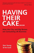 Having Their Cake: How Big Bosses & the City are Consuming UK Business