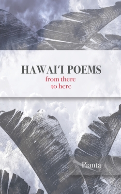 Hawai i Poems: from there to here - Pianta