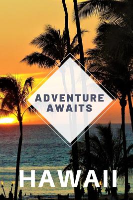 Hawaii - Adventure Awaits: Handy Inspirational Blank Small Lined Travel Journal Notebook For Writing Notes In Compact Pocket Size - Planner Press, Sh Travel