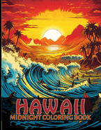 Hawaii Coloring Book: Tropical Hawaiian Scenes Midnight Coloring Pages For Color & Relax. Black Background Coloring Book