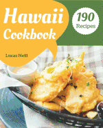 Hawaii Cookbook 190: Take a Tasty Tour of Hawaii with 190 Best Hawaii Recipes! [book 1]
