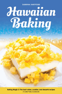 Hawaiian Baking: Baking Magic 2 the Best Cakes, Cookies and Desserts Recipes
