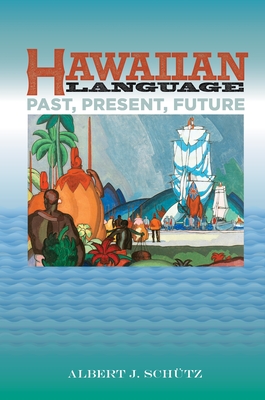 Hawaiian Language: Past, Present, and Future - Schtz, Albert J.