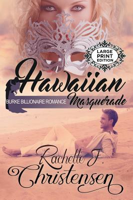 Hawaiian Masquerade: Large Print Edition - Christensen, Rachelle J