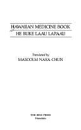 Hawaiian medicine book = He Buke laau lapaau - Chun, Malcolm Naea