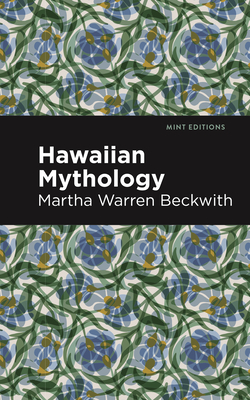 Hawaiian Mythology - Beckwith, Martha Warren, and Editions, Mint (Contributions by)