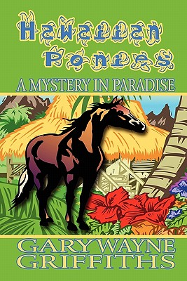 Hawaiian Ponies: A Mystery in Paradise - Griffiths, Gary Wayne