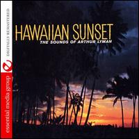 Hawaiian Sunset: The Sounds of Arthur Lyman - Arthur Lyman