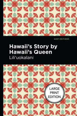 Hawaii's Story by Hawaii's Queen - Lili'uokalani, and Editions, Mint (Contributions by)