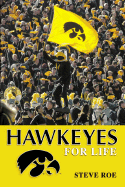 Hawkeyes for Life - Roe, Steve