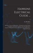 Hawkins Electrical Guide ...: Questions, Answers & Illustrations: a Progressive Course of Study for Engineers, Electricians, Students and Those Desiring to Acquire a Working Knowledge of Electricity and Its Applications; a Practical Treatise; 2