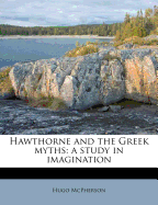 Hawthorne and the Greek Myths: A Study in Imagination