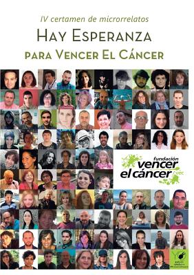 Hay Esperanza IV Certamen de Microrrelatos Para Vencer El Cncer - Cancer Vencer El, Fundacion