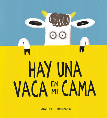 Hay Una Vaca En Mi Cama - Fehr, Daniel, and Mart?n, Jorge (Illustrator)
