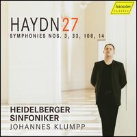 Haydn 27: Symphonies Nos. 3, 33, 108, 14 - Heidelberger Sinfoniker; Johannes Klumpp (conductor)