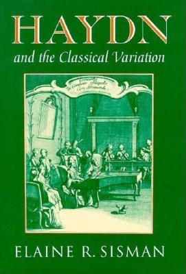 Haydn and the Classical Variation - Sisman, Elaine R