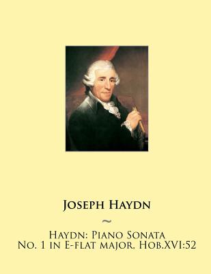 Haydn: Piano Sonata No. 1 in E-flat major, Hob.XVI:52 - Samwise Publishing, and Haydn, Joseph